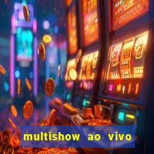 multishow ao vivo online gratis